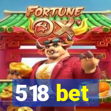 518 bet